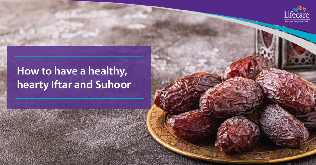 How to have a healthy, hearty Iftar and Suhoor